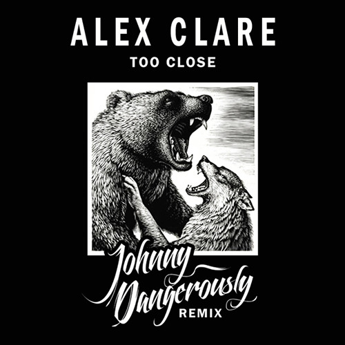 alex clare too close to love you free mp3 download